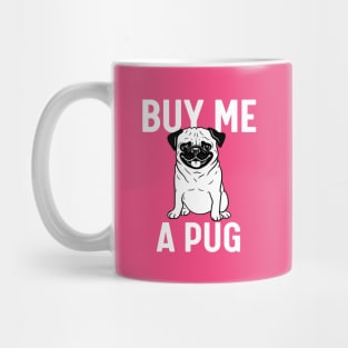 Buy me a pug Mug